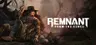 Remnant: From the Ashes